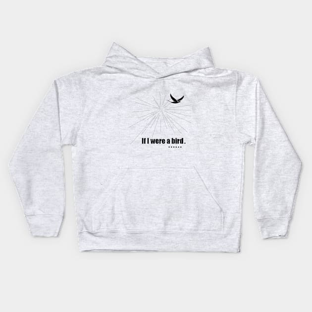 If I were a bird Kids Hoodie by M.T shop